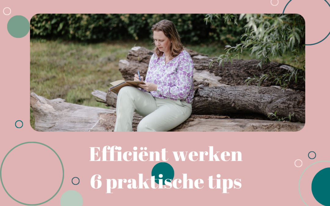 Efficiënter werken: 6 praktische tips